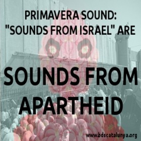 Primavera Sound: Los «Sonidos de Israel» son Sonidos de apartheidPrimavera Sound: els “Sons d’Israel” són sons d’apartheid