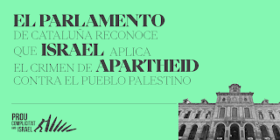 EL PARLAMENTO DE CATALUÑA RECONOCE QUE ISRAEL APLICA EL CRIMEN DE APARTHEID CONTRA EL PUEBLO PALESTINO